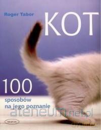 Kot. 100 sposobów na jego poznanie - Roger Tabor [KSIĄŻKA]