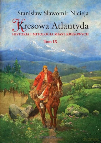 Kresowa Atlantyda (Tom 9) - Stanisław Sławomir Nicieja [KSIĄŻKA]