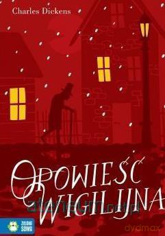 Literatura klasyczna. Opowieść Wigilijna - Charles Dickens [KSIĄŻKA]