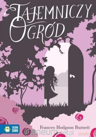 Literatura klasyczna. Tajemniczy Ogród - Frances Hodgson Burnett [KSIĄŻKA]