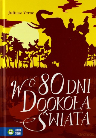 Literatura klasyczna. W 80 dni dookoła świata - Julisz Verne [KSIĄŻKA]