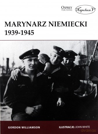 Marynarz niemiecki 1939-1945 - Gordon Williamson [KSIĄŻKA]