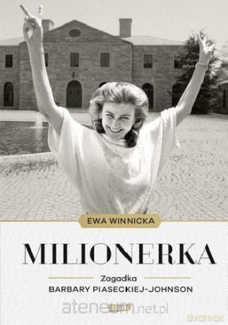 Milionerka. Zagadka Barbary Piaseckiej-Johnson - Ewa Winnicka [KSIĄŻKA]