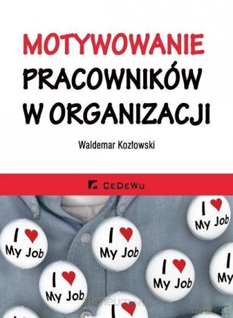Motywowanie pracowników w organizacji - Waldemar Kozłowski [KSIĄŻKA]