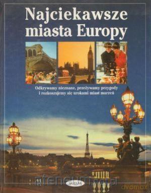 Najciekawsze miasta Europy [KSIĄŻKA]