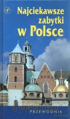 Najciekawsze zabytki w Polsce. Przewodnik [KSIĄŻKA]