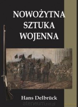 Nowożytna sztuka wojenna - Hans Delbrck [KSIĄŻKA]