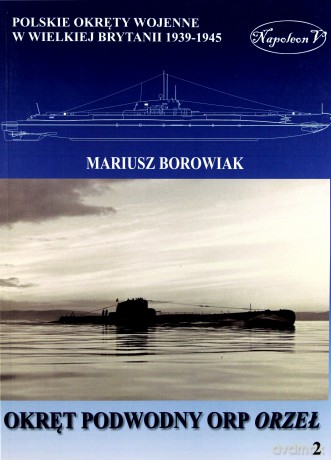 Okręt podwodny ORP Orzeł - Mariusz Borowiak [KSIĄŻKA]