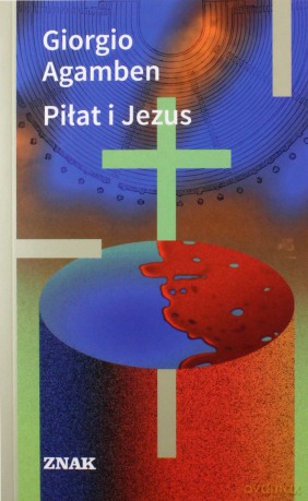 Piłat i Jezus - Giorgio Agamben [KSIĄŻKA]