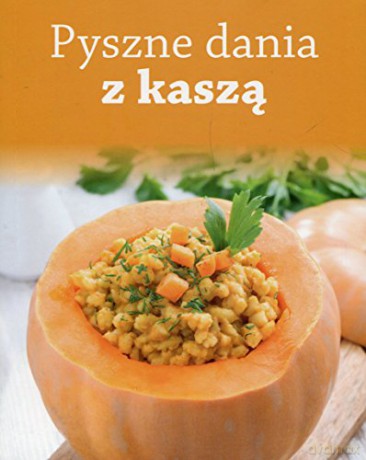 Pyszne dania z kaszą [KSIĄŻKA]