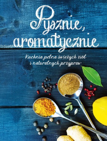 Pyszne, aromatycznie [KSIĄŻKA]