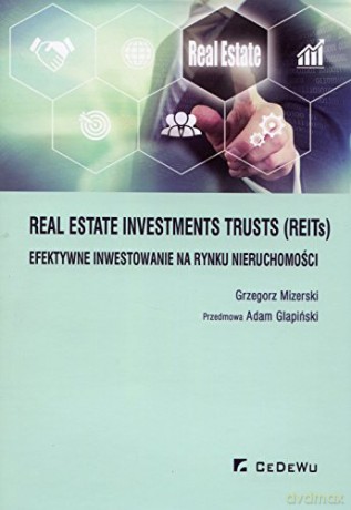 Real Estate Investments Trusts - Grzegorz Mizerski [KSIĄŻKA]