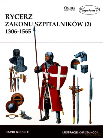 Rycerz zakonu szpitalników (2) 1306-1565 - David Nicolle [KSIĄŻKA]