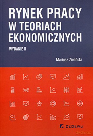 Rynek pracy w teoriach ekonomicznych - Mariusz Zieliński [KSIĄŻKA]