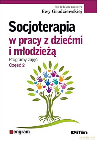 Socjoterapia w pracy z dziećmi i młodzieżą - Ewa Grudziewskiej [KSIĄŻKA]