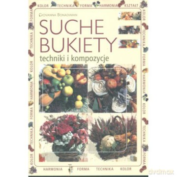 Suche bukiety - techniki i kompozycje - Robert Markley [KSIĄŻKA]