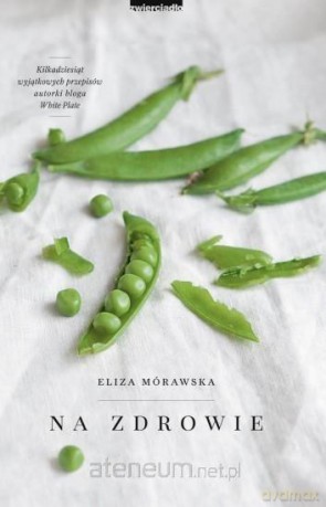 White Plate. Na zdrowie - Eliza Mórawska [KSIĄŻKA]