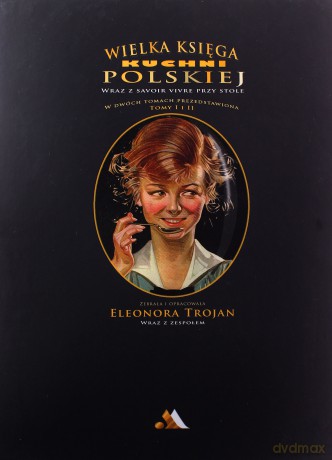 Wielka księga kuchni polskiej (Tom 1-2) - Eleonora Trojan [KSIĄŻKA]