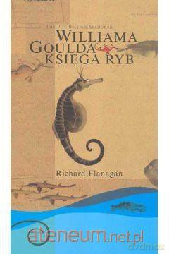Williama Goulda księga ryb - Richard Flanagan [KSIĄŻKA]