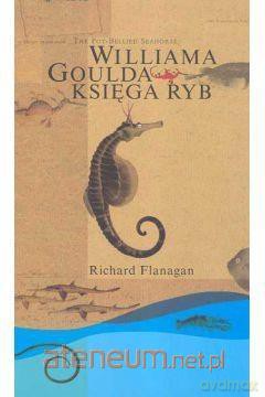 Williama Goulda księga ryb tw - Richard Flanagan [KSIĄŻKA]