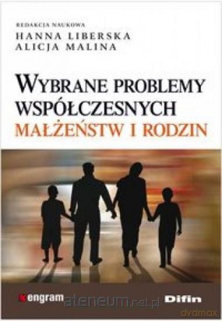 Wybrane problemy współczesnych małżeństw i rodzin [KSIĄŻKA]