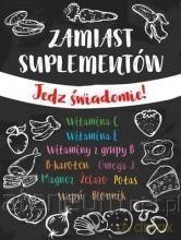 Zamiast suplementów. Jedz świadomie! [KSIĄŻKA]