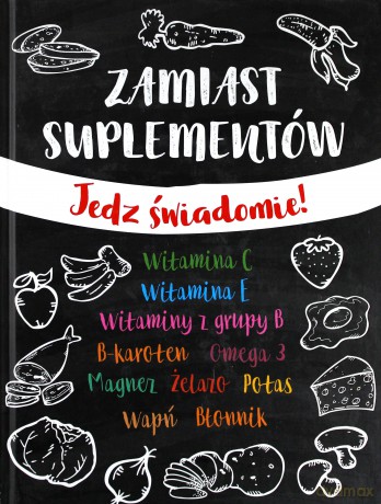 Zamiast suplementów. Jedz świadomie! [KSIĄŻKA]