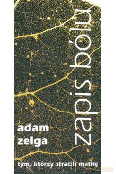 Zapis bólu - Zelga Adam [KSIĄŻKA]