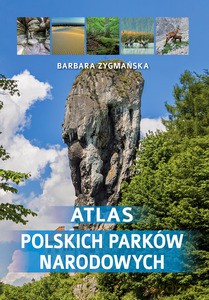 Atlas polskich parków narodowych - Barbara Zygmańska [KSIĄŻKA]