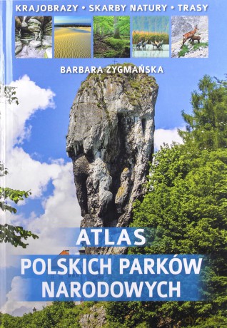 Atlas polskich parków narodowych - Barbara Zygmańska [KSIĄŻKA]