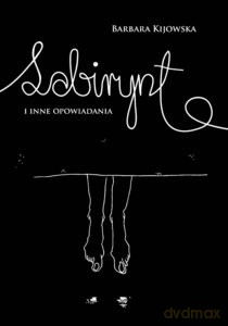 Labirynt i inne opowiadania - Barbara Kijowska [KSIĄŻKA]