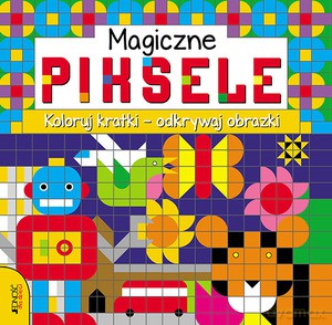 Magiczne piksele. Koloruj kratki - odkrywaj obrazki - Clare Beaton [KSIĄŻKA]