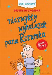 Sami czytamy. Detektyw Zagadka. Niezwykły wynalazek pana Rozumka - Iwona Czarkowska [KSIĄŻKA]