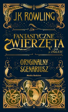 Fantastyczne zwierzęta i jak je znaleźć. Oryginalny scenariusz - Joanne K. Rowling [KSIĄŻKA]