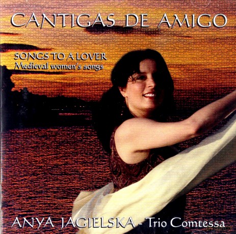 Anya Jagielska: Cantigas De Amigo-Songs To A Lover [CD]