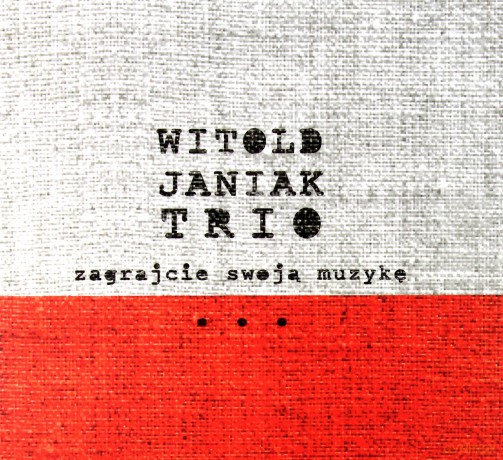 Witold Janiak Trio: Zagrajcie Swoją Muzykę [CD]