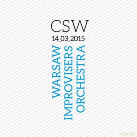 Warsaw Improvisers Orchestra: CSW 14_03_2015 [CD]