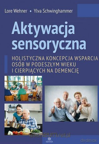 Aktywacja sensoryczna - Lore Wehner, Ylva Schwinghammer [KSIĄŻKA]