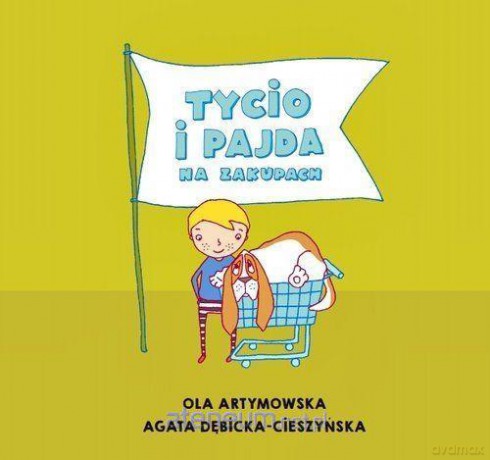 Czytam Mamie i Tacie. Tycio i Pajda na zakupach - Agata Dębicka-Cieszyńska, Ola Artymowska [KSIĄŻKA]