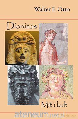 Dionizos. Mit i kult - Walter F. Otto [KSIĄŻKA]