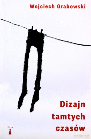 Dizajn tamtych czasów - Wojciech Grabowski [KSIĄŻKA]