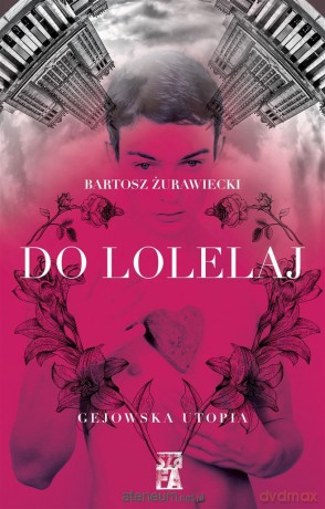 Do Lolelaj. Gejowska utopia - Bartosz Żurawiecki [KSIĄŻKA]