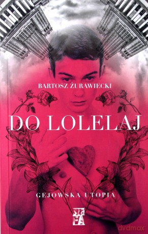 Do Lolelaj. Gejowska utopia - Bartosz Żurawiecki [KSIĄŻKA]