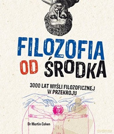 Filozofia od środka - Dr Martin Cohen [KSIĄŻKA]