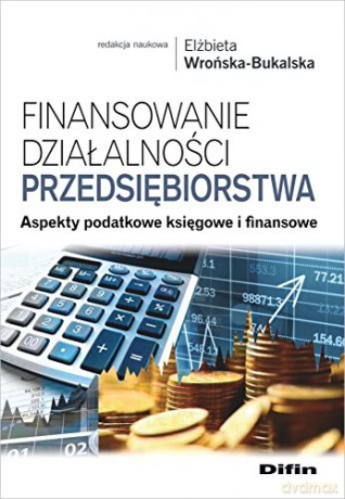 Finansowanie działalności przedsiębiorstwa - Elżbieta Wrońska-Bukalska [KSIĄŻKA]