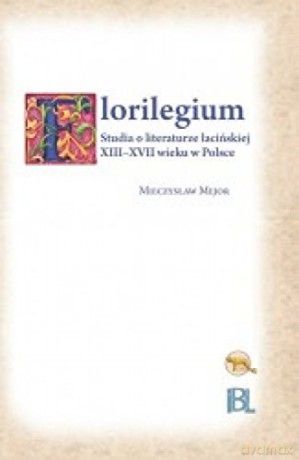Florilegium. Studia o literaturze łacińskiej - Mieczysław Mejor [KSIĄŻKA]
