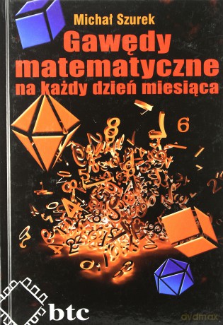 Gawędy matematyczne na każdy dzień miesiąca - Michał Szurek [KSIĄŻKA]