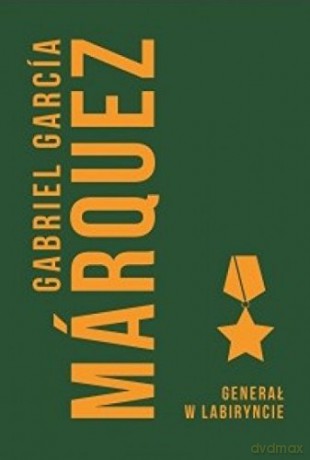 Generał w labiryncie - Gabriel Garcia Marquez [KSIĄŻKA]