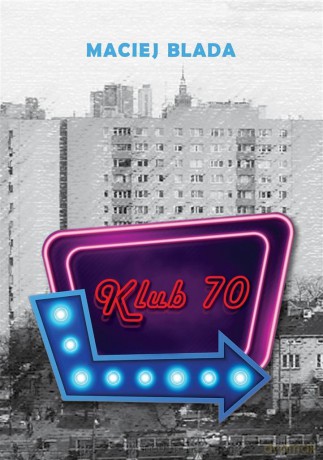 Klub 70 - Maciej Blada [KSIĄŻKA]