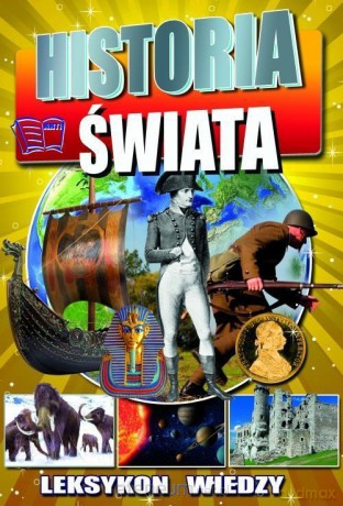 Leksykon wiedzy. Historia świata [KSIĄŻKA]